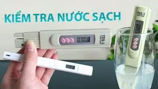 TDS là gì? Cách kiểm tra nước sạch trong nháy mắt