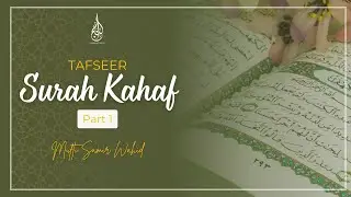 Tafseer of Surah Kahf by Mufti Samir Wahid | Part 1 | Najam Institute