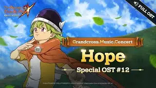 [7DS OST]  Hope (Full.ver)┃Grandcross. Music. Concert_12th OST