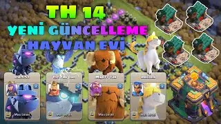 HAYVAN EVİ GELİYOR ! BU HAYVANLAR ÇOK İYİ ! TH 14 GÜNCELLEME CLASH OF CLANS