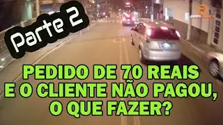 PEDIDO DE 70 REAIS E O CLIENTE NÃO PAGOU, O QUE FAZER? -  PARTE 2 - [ PEDRO ROSENO ]