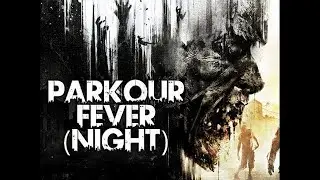 Dying Light / Parkour Fever Challenge - Tower Run [At Night / On Nightmare] PS4 Pro