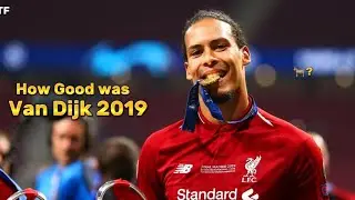 How good was Van Dijk in 2019🤔