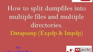 How to split dumpfiles into multiple files and multiple directories. /* step By Step */