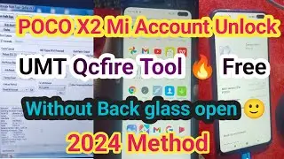 POCO X2 Mi Account Unlock BYPASS MIUI 12.5.6 UMT Qcfire Tool 2024 Without Back Glass Open