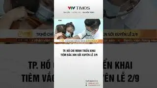 TP. Hồ Chí Minh triển khai tiêm vắc xin sởi xuyên lễ 2/9#shorts