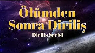 ÖLÜMDEN SONRA DİRİLİŞ - {DİRİLİŞ SERİSİ}