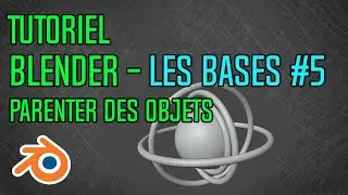 Tuto – Les Bases #5 – Parenter des objets (Blender - Novice)