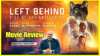 Left Behind: Rise of the Antichrist - Movie Review