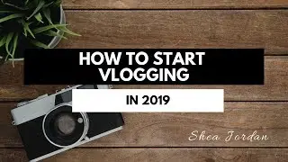 How to Start Vlogging on YouTube in 2020 - PART ONE