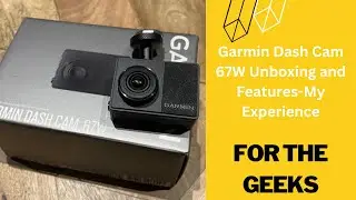 Review of Garmin Dash Cam 67W