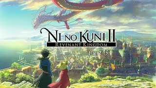 Ni no Kuni II: Revenant Kingdom - Walkthrough - Part 3 (The Town that Tempted Fate)
