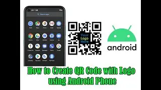 How to Create QR Code with Logo using Android Phone