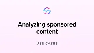 Use Cases: Analyzing sponsored content