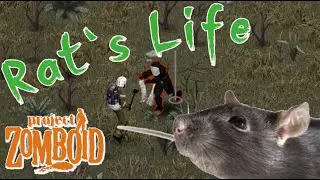 Rat's Life - Chapter Three | [Project Zomboid]