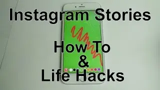 How To Use Instagram Stories - With Life Hacks!