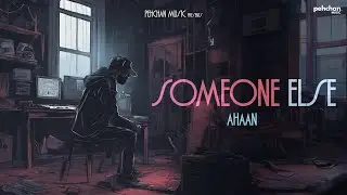 Somone Else - Ahaan | New Punjabi Song 2024 | Pehchan Music