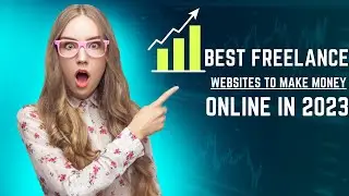 Discover the Best Freelance Websites to Make Money Online in 2023