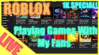 ROBLOX - Playing games with fans (1K SUB SPECIAL)