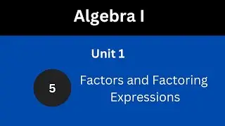 Factors and Factoring Expression | Algebra 1 | Lesson 5