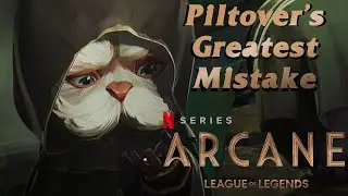 Piltover's Greatest Mistake