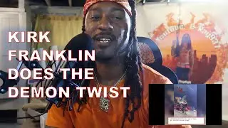 Kirk Franklin does THE DEMON TWIST on Stage REACTION