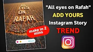 All eyes on Rafah Instagram Add Yours Story Trend | How to do "all eyes on rafah" story trend.