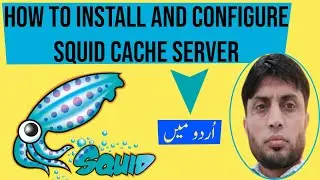 How To Install and Configure Squid Cache Server | in Urdu |