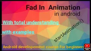 Fad In in android How to aninate Animation in android Fad in android developement course for beginne