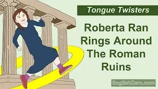 Tongue Twister 11- Roberta Ran Rings Around The Roman Ruins