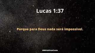 Lucas 1:37 - Porque para Deus nada será impossível.