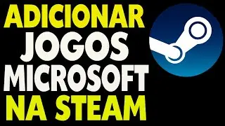 Como Adicionar Jogos da Microsoft Store na Steam