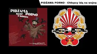 PIDŻAMA PORNO - Chłopcy idą na wojnę [OFFICIAL AUDIO]