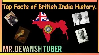 Top Facts of British India | Best Facts of British Raj | British India History.