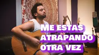Me estás atrapando otra vez - Dani Gerez - Cover Los Rodriguez