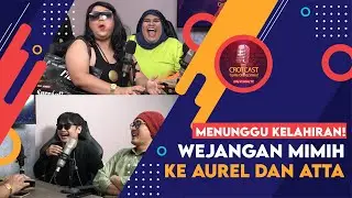 MENUNGGU KELAHIRAN! Wejangan Mimih ke Aurel dan Atta - CROTCAST