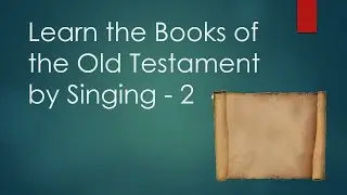 How to Learn Books of Bible by Singing: 2. OT (Tune: Ten Little Indians)
