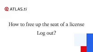 ATLAS.ti Windows - How to free up the seat of a license/Log out?