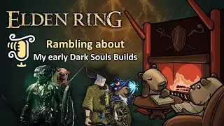 Rambling about my early Dark Souls builds (2022-10-18)