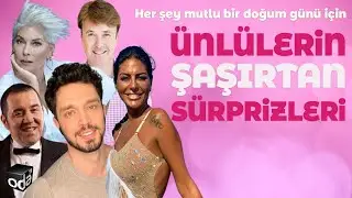 Her Şey Mutlu Bir Doğum Günü İçin | Ünlülerin ŞAŞIRTAN Sürprizleri