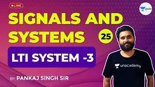 Signals & Systems | LTI System - 3 | Lec 25 | GATE 2021 (EE,ECE) Exam | Pankaj Singh Sir