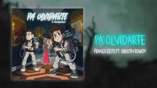 Franco Cesti, Smooth Rowdy - Pa' Olvidarte (Official Lyric Video)