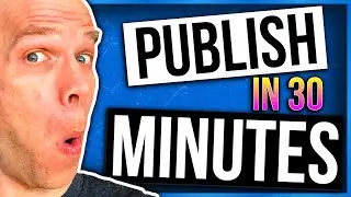 How To Self Publish A Book On Amazon & Beyond in 30 Minutes