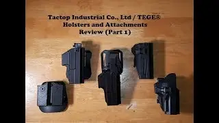 Tactop Industrial Co., Ltd / TEGE®  Holsters and Attachments Review (Part 1)