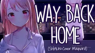 「Nightcore」→ Way Back Home (SHAUN,Conor Maynard) Lyrics