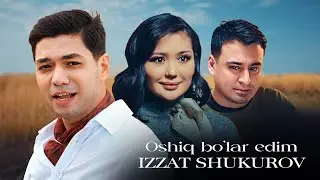 Izzat Shukurov - Oshiq bo'lar edim | Official Music Video | 2025 | Иззат Шукуров - Ошиқ бўлар эдим