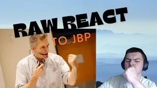 Jordan Peterson RAW reaction