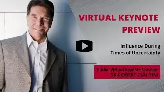 Cialdini - Virtual Keynote Preview: Influence During Times of Uncertainty