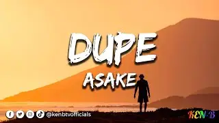 Asake - Dupe (Lyrics)#kenbtvofficials #kenbtv #kenbtvlyrics