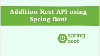 Addition Rest API App using Spring Boot and Spring